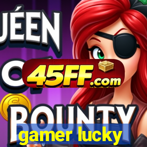 gamer lucky
